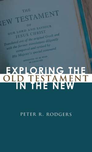 Exploring the Old Testament in the New de Peter R. Rodgers