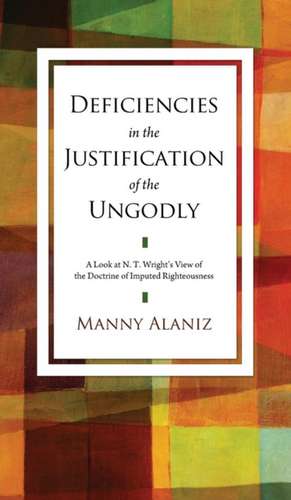 Deficiencies in the Justification of the Ungodly de Manuel (Manny) Alaniz