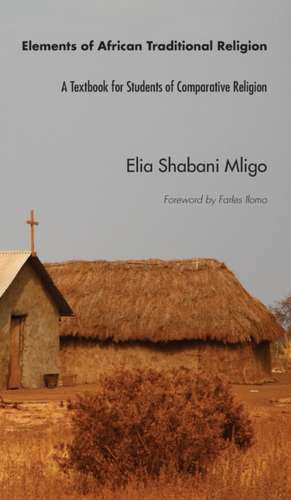 Elements of African Traditional Religion de Elia Shabani Mligo