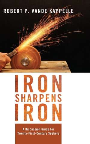 Iron Sharpens Iron de Robert P. Vande Kappelle