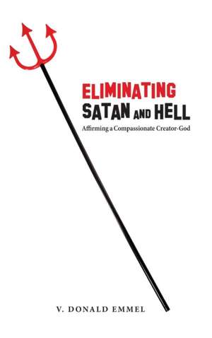 Eliminating Satan and Hell de V. Donald Emmel