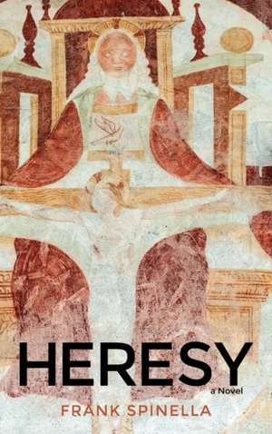 Heresy de Frank P. Jr. Spinella