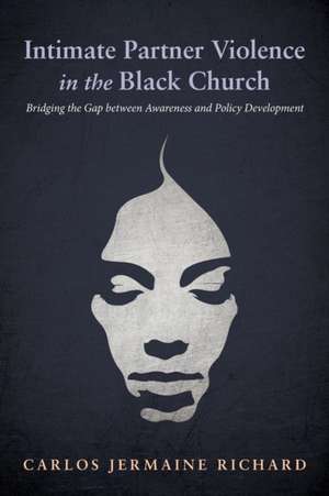 Intimate Partner Violence in the Black Church de Carlos Jermaine Richard