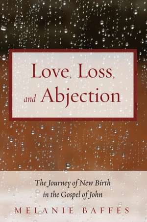 Love, Loss, and Abjection de Melanie Baffes