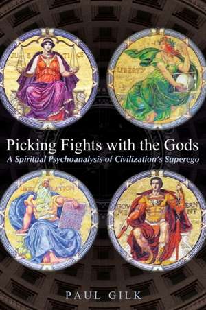 Picking Fights with the Gods de Paul Gilk