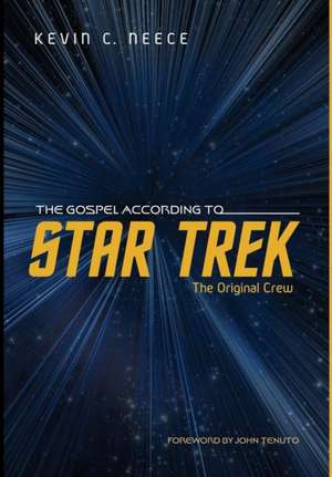 The Gospel According to Star Trek de Kevin C. Neece