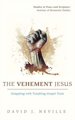 The Vehement Jesus de David J. Neville