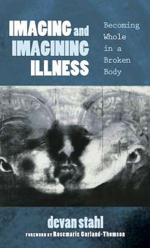 Imaging and Imagining Illness de Stahl, Devan