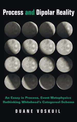 Process and Dipolar Reality de Duane Voskuil