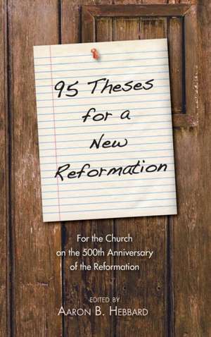 95 Theses for a New Reformation de Aaron Hebbard