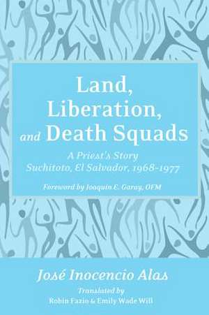 Land, Liberation, and Death Squads de Jose Inocencio Alas