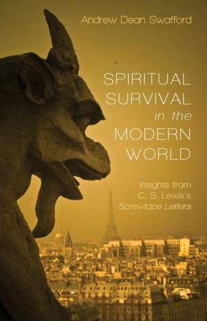 Spiritual Survival in the Modern World de Andrew Dean Swafford