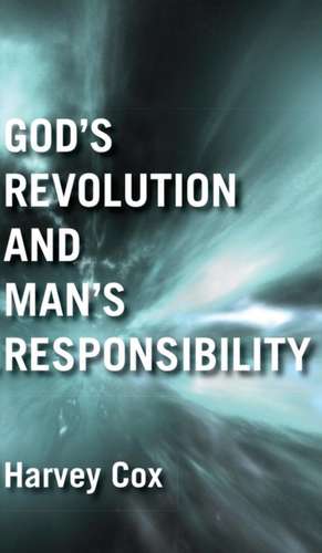 God's Revolution and Man's Responsibility de Harvey Cox