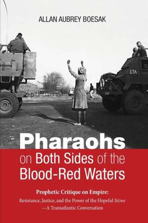 Pharaohs on Both Sides of the Blood-Red Waters de Allan Aubrey Boesak