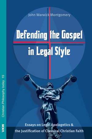 Defending the Gospel in Legal Style de John Warwick Montgomery