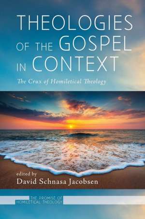 Theologies of the Gospel in Context de David Schnasa Jacobsen