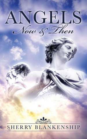 Angels: Now & Then de Sherry Blankenship