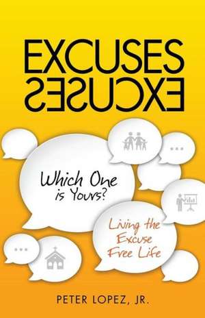 Excuses Excuses Which One Is Yours? de Jr. Peter Lopez