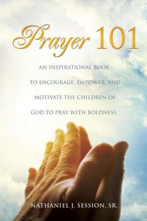 Prayer 101 de Sr. Nathaniel J. Session