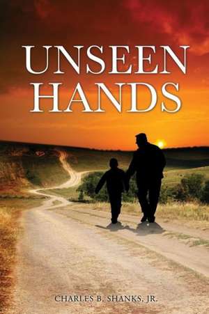 Unseen Hands de Jr. Charles B. Shanks