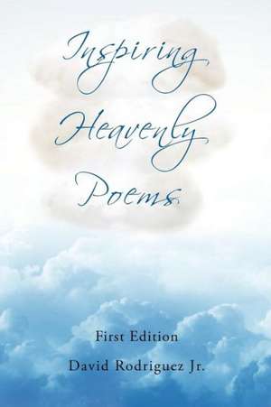 Inspiring Heavenly Poems de David Rodriguez Jr