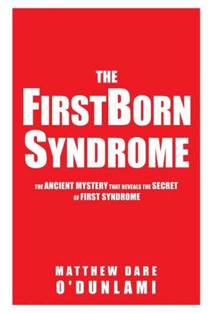 The Firstborn Syndrome de Matthew Dare O'Dunlami