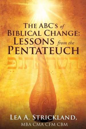 The ABC's of Biblical Change de Lea a. Strickland Mba Cma Cfm Cbm