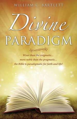 Divine Paradigm de William C. Bartlett