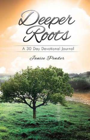 Deeper Roots de Janice Pender