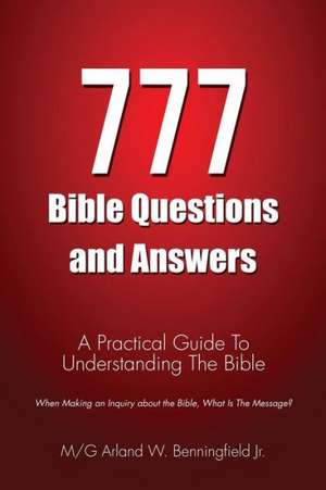 777 Bible Questions and Answers de Mg Arland W. Benningfield Jr