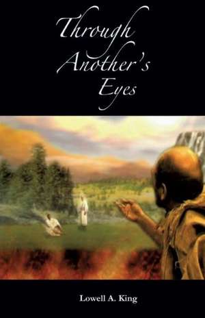 Through Another's Eyes de Lowell a. King