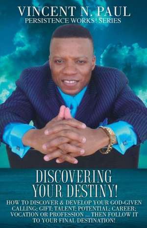 Discovering Your Destiny! de Vincent N. Paul