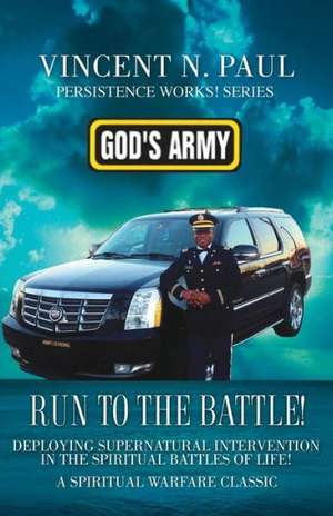 God's Army: Run to the Battle! de Vincent N. Paul