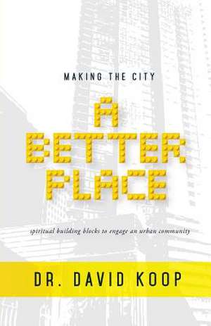 Making the City a Better Place de David K. Koop