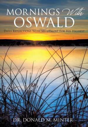 Mornings with Oswald de Dr Donald M. Minter