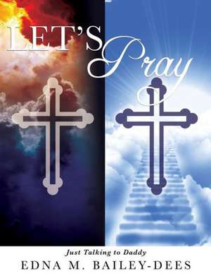 Let's Pray de Edna M. Bailey-Dees