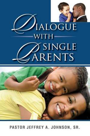 Dialogue with Single Parents de Sr. Pastor Jeffrey a. Johnson