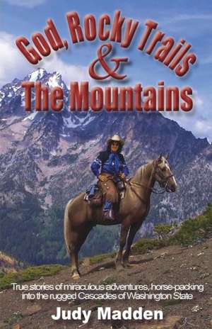 God, Rocky Trails & the Mountains de Judy Madden