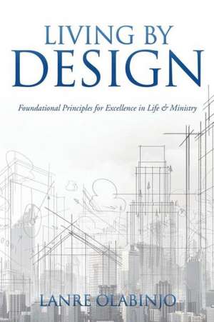 Living by Design de Lanre Olabinjo