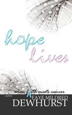 Hope Lives de Faye Mildred Dewhurst