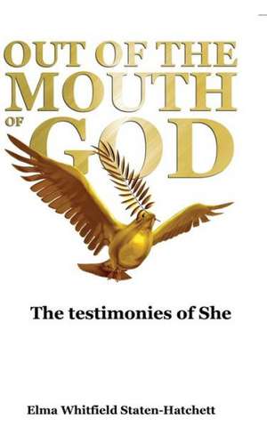 Out of the Mouth of God de Elma Whitfield Staten-Hatchett