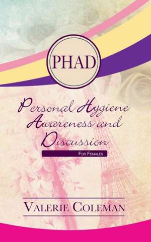 Personal Hygiene Awareness and Discussion for Females de Valerie Coleman