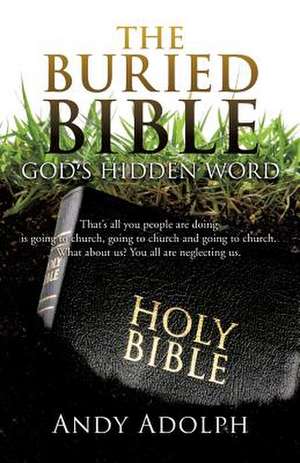 The Buried Bible de Andy Adolph