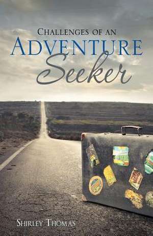 Challenges of an Adventure Seeker de Shirley Thomas