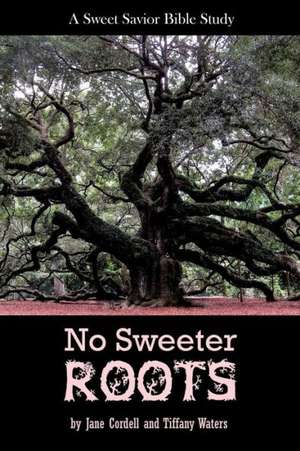 No Sweeter Roots de Jane Cordell