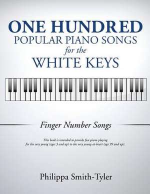 One Hundred Popular Piano Songs for the White Keys de Philippa Smith-Tyler