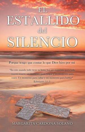 El Estallido del Silencio de Margarita Cardona Solano