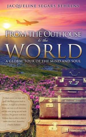 From the Outhouse to the World de Jacqueline Segars Behrens