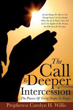 The Call to Deeper Intercession de Prophetess Carolyn H. Willis