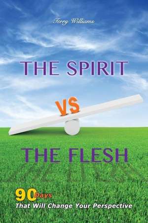 The Spirit Vs the Flesh de Terry Williams